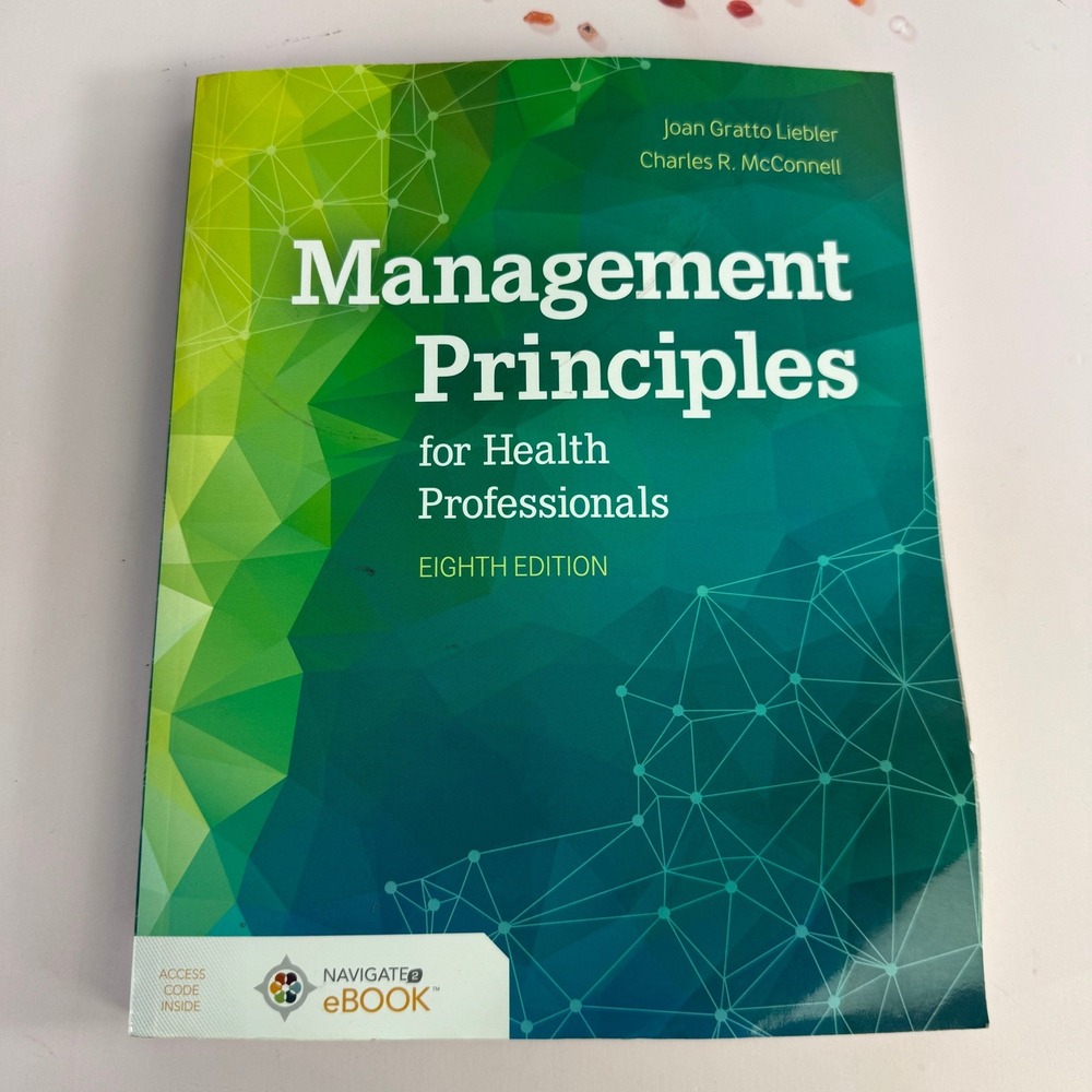 Management Principles for Health Professionals 8th Ed Liebler McConnell Textbook